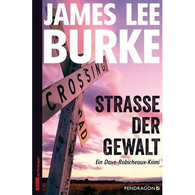 Straße der Gewalt, Taschenbuch von James Lee Burke, Pendragon Verlag