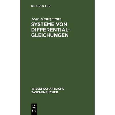 Systeme von Differentialgleichungen, Gebundene Ausgabe von Jean Kuntzmann, De Gruyter, 978-3-11-259545-9