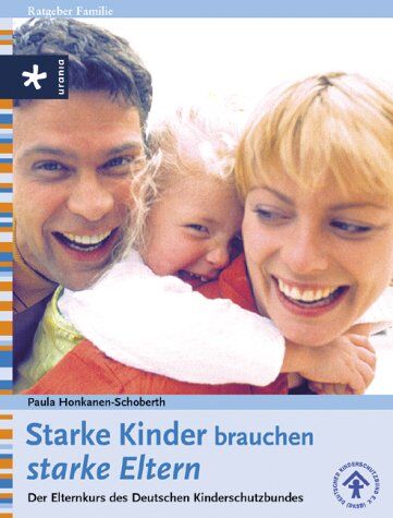 Paula Honkanen-Schoberth - Starke Kinder brauchen starke Eltern. Der Elternkurs des Deutschen Kinderschutzbundes (DKSB) - Preis vom 09.10.2026 07:28:09 h