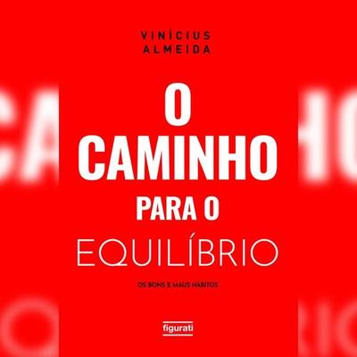 O caminho para o equilíbrio: os bons e maus hábitos - Vinícius Almeida, Audio, 4066339320635