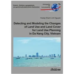 Detecting and Modeling the Changes of Land Use and Land Cover for Land Use Planning in Da Nang City, Fachbücher von Hoang Khanh Linh Nguyen