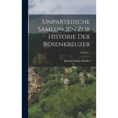 Unparteiische Samlungen Zur Historie Der Rosenkreuzer; Volume 1, Gebundene Ausgabe von Johann Salomo Semler, British Library, Historical Print