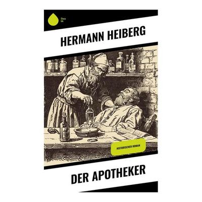 Der Apotheker, Taschenbuch von Hermann Heiberg, Sharp Ink, 978-80-283-4841-0