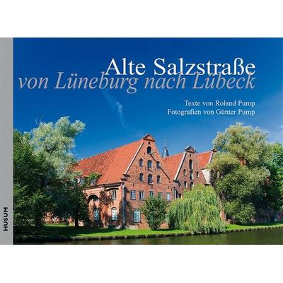 Die Alte Salzstraße, Gebundene Ausgabe von Roland Pump, Husum Druck- und Verlagsgesellschaft, 978-3-89876-456-8