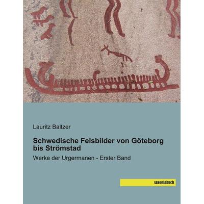 Schwedische Felsbilder von Göteborg bis Strömstad, Taschenbuch von Lauritz Baltzer, Saxoniabuch.de, 978-3-95770-687-4