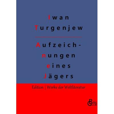 Aufzeichnungen eines Jägers, Gebundene Ausgabe von Iwan Turgenjew, Gröls Verlag, 978-3-9882848-3-9