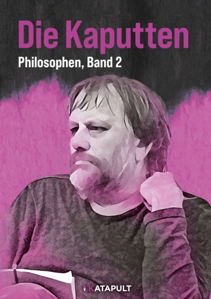 KATAPULT Verlag - Die Kaputten und die Kaputtgemachten: (Philosophen, Band 2) - Preis vom 11.10.2026 03:10:56 h
