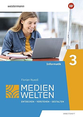 Florian Nuxoll - Medienwelten: Entdecken - Verstehen - Gestalten: Arbeitsheft 3 Informatik - Preis vom 11.10.2026 15:43:13 h