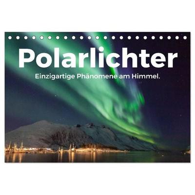 Polarlichter - Einzigartige Phänomene am Himmel. (Tischkalender 2027 DIN A5 quer), CALVENDO Monatskalender