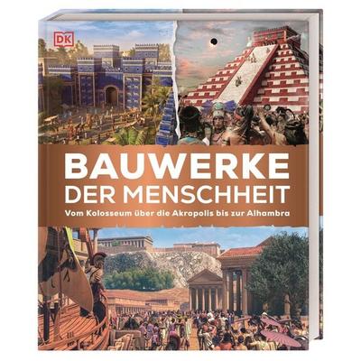 Momente der Geschichte. Bauwerke der Menschheit, Gebundene Ausgabe von , DK Verlag Dorling Kindersley, 978-3-8310-4782-6