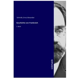 Geschichte von Frankreich, Sachbücher von Ernst Alexander Schmidt