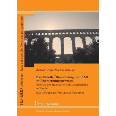 Maschinelle Übersetzung und XML im Übersetzungsprozess, Taschenbuch von Michael Krenz,Markus Ramlow, Frank & Timme, 978-3-86596-184-6