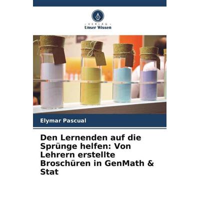 Den Lernenden auf die Sprünge helfen: Von Lehrern erstellte Broschüren in GenMath & Stat, Taschenbuch von Elymar Pascual, Verlag Unser Wissen,