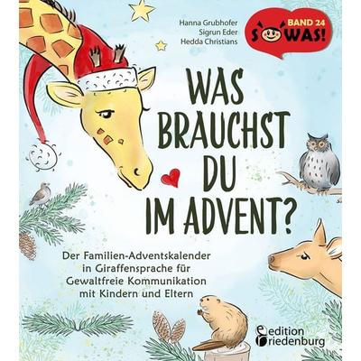 Was brauchst du im Advent? Der Familien-Adventskalender in Giraffensprache für Gewaltfreie Kommunikation mit Kindern und Eltern, Taschenbuch von Hanna