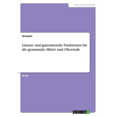 Lineare und ganzrationale Funktionen für die gymnasiale Mittel- und Oberstufe, Taschenbuch von Anonymous, GRIN, 978-3-640-94365-4