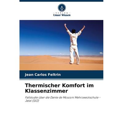 Thermischer Komfort im Klassenzimmer, Taschenbuch von Jean Carlos Feltrin, Verlag Unser Wissen, 978-620-7-77165-3