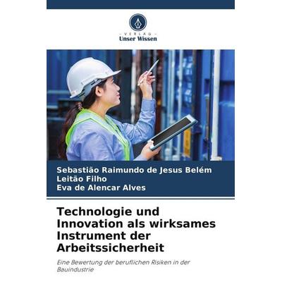 Technologie und Innovation als wirksames Instrument der Arbeitssicherheit, Taschenbuch von Sebastião Raimundo de Jesus Belém,Leitão Filho,Eva de