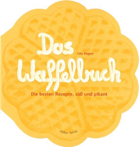 Lilo Hagen - Das Waffelbuch: Über 60 Rezepte, süß und pikant - Preis vom 09.10.2026 07:28:09 h