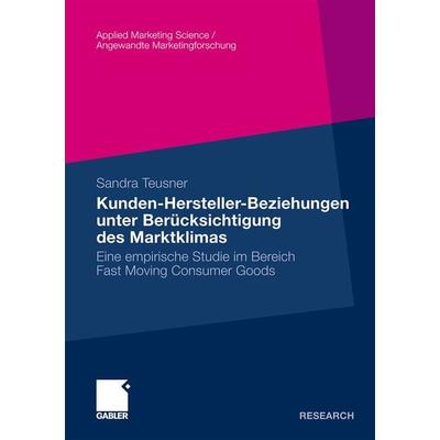 Kunden-Hersteller-Beziehungen unter Berücksichtigung des Marktklimas, Taschenbuch von Sandra Teusner, Betriebswirtschaftlicher Verlag Gabler,