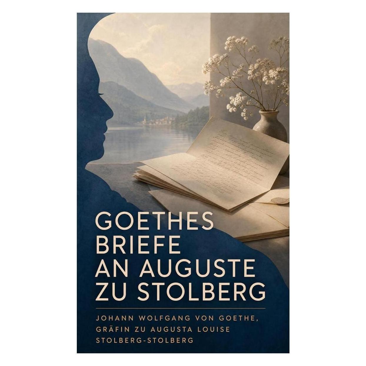 e-artnow Goethes Briefe an Auguste zu Stolberg (Deutsch, Softcover, Augusta Louise Gräfin zu Stolberg-Stolberg, Johann Wolfgang von Goethe) (56942040)