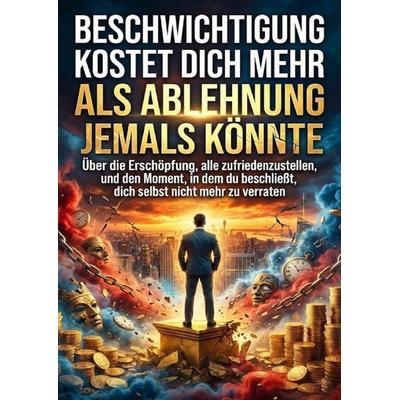 Beschwichtigung kostet dich mehr als Ablehnung jemals könnte, Taschenbuch von Oliver Reuter, Epubli, 978-3-565-23734-0