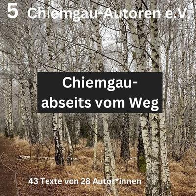 Chiemgau - abseits vom Weg, Taschenbuch von , BoD – Books on Demand, 978-3-7568-3784-7