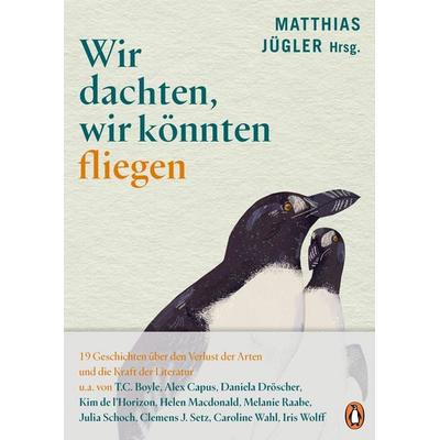 Wir dachten, wir könnten fliegen, Gebundene Ausgabe von , Penguin, 978-3-328-60453-2