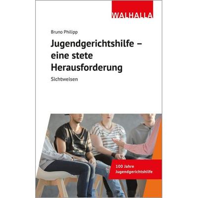 Jugendgerichtshilfe - eine stete Herausforderung, Taschenbuch von Bruno Philipp, Walhalla und Praetoria, 978-3-8029-7351-2