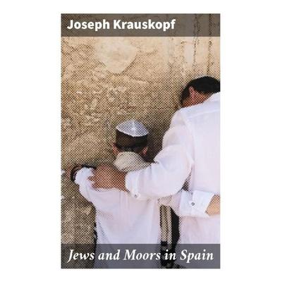 Jews and Moors in Spain, Taschenbuch von Joseph Krauskopf, Good Press, 978-80-272-9179-3