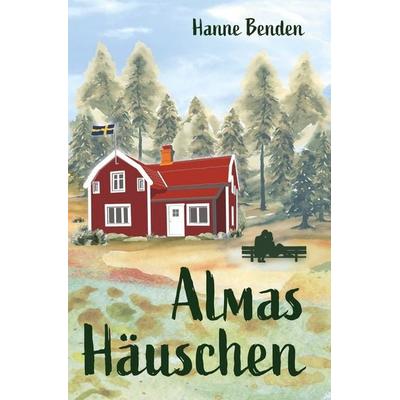Almas Häuschen, Taschenbuch von Hanne Benden, Tolino Media, 978-3-7592-5420-7