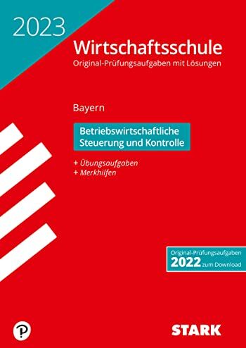 STARK Original-Prüfungen Wirtschaftsschule 2023 - Betriebswirtschaftliche Steuerung und Kontrolle - Bayern - Preis vom 02.10.2026 23:42:20 h