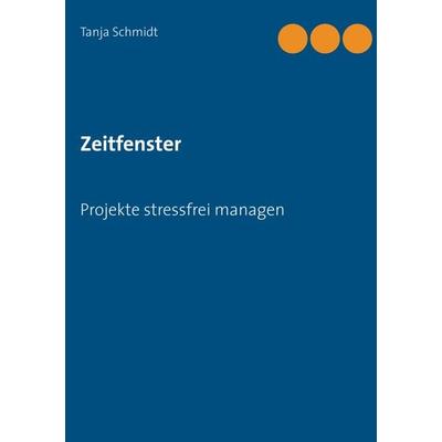 Zeitfenster, Taschenbuch von Tanja Schmidt, BoD – Books on Demand, 978-3-7448-6879-2