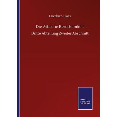 Die Attische Beredsamkeit, Taschenbuch von Friedrich Blass, BoD - Books on Demand, 978-3-7525-1530-5