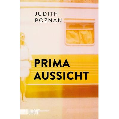 Prima Aussicht, Taschenbuch von Judith Poznan, DuMont Buchverlag, 978-3-8321-6658-8