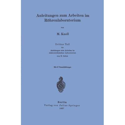 Anleitungen zum Arbeiten im Röhrenlaboratorium, Taschenbuch von M. Knoll, Springer Berlin, 978-3-642-89957-7