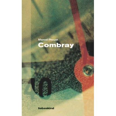 Combray, Gebundene Ausgabe von Marcel Proust, Liebeskind, 978-3-935890-06-9