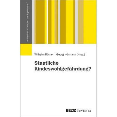 Staatliche Kindeswohlgefährdung?, Taschenbuch von , Juventa Verlag ein Imprint der Beltz Verlagsgruppe GmbH & Co. KG