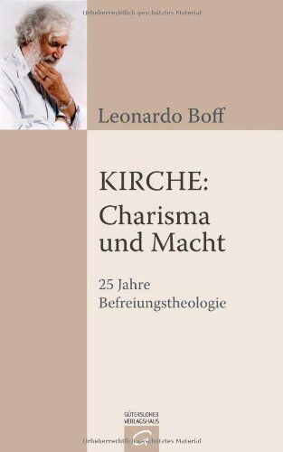 Leonardo Boff - Kirche: Charisma und Macht: 25 Jahre Befreiungstheologie - Preis vom 10.10.2026 11:48:34 h