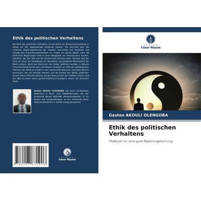 Ethik des politischen Verhaltens, Taschenbuch von Gaston Akouli Olengoba, Verlag Unser Wissen, 978-620-7-83190-6