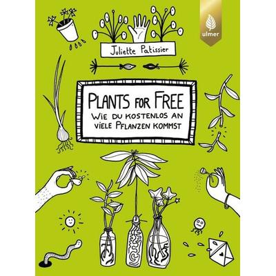 Plants for free, Taschenbuch von Juliette Patissier, Verlag Eugen Ulmer, 978-3-8186-2240-4