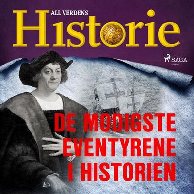 De modigste eventyrene i historien - All Verdens Historie, Audio, 9788726698329