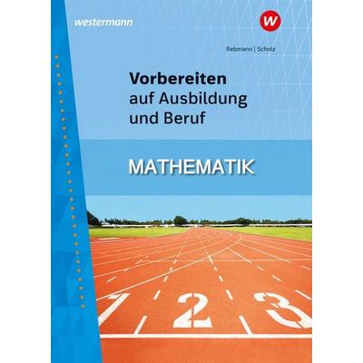 Vorbereiten auf Ausbildung und Beruf, Taschenbuch von Rainer Scholz,Helmut Rebmann, Westermann Berufliche Bildung, 978-3-14-290637-9