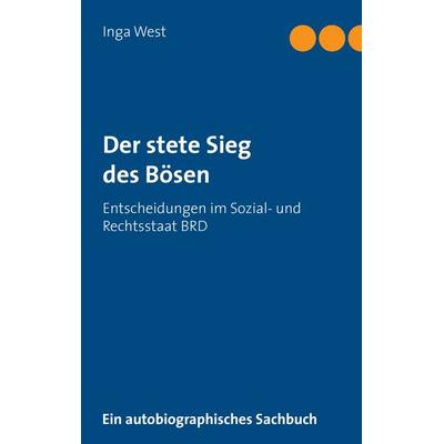 Der stete Sieg des Bösen, Taschenbuch von Inga West, BoD – Books on Demand, 978-3-8334-8430-8