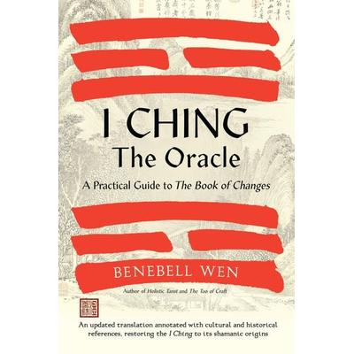 I Ching, The Oracle, Gebundene Ausgabe von Benebell Wen, Random House N.Y., 978-1-62317-873-4