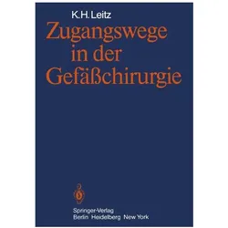 Leitz:Zugangswege in der Gefässchirurgie, Fachbücher von K.H. Leitz