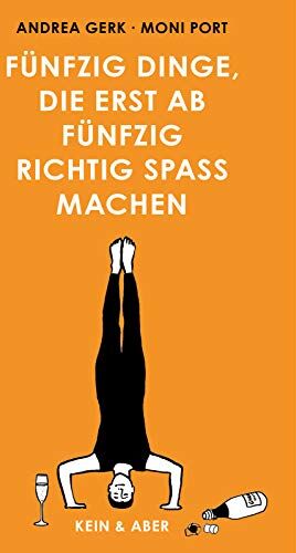 Andrea Gerk - Fünfzig Dinge, die erst ab fünfzig richtig Spaß machen - Preis vom 04.10.2026 03:51:26 h