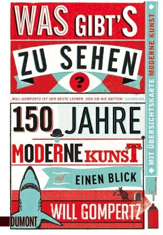 Will Gompertz - Was gibt's zu sehen?: 150 Jahre moderne Kunst auf einen Blick - Preis vom 04.10.2026 03:51:26 h