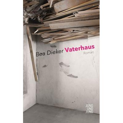 Vaterhaus, Gebundene Ausgabe von Bea Dieker, Jung u. Jung