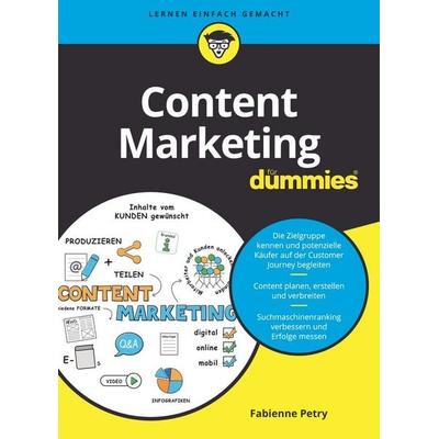Content Marketing für Dummies, Taschenbuch von Fabienne Petry, Wiley-VCH, 978-3-527-71780-4