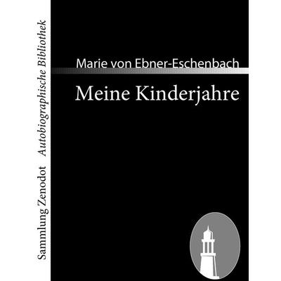 Meine Kinderjahre, Taschenbuch von Marie von Ebner-Eschenbach, Contumax, 978-3-86640-391-8